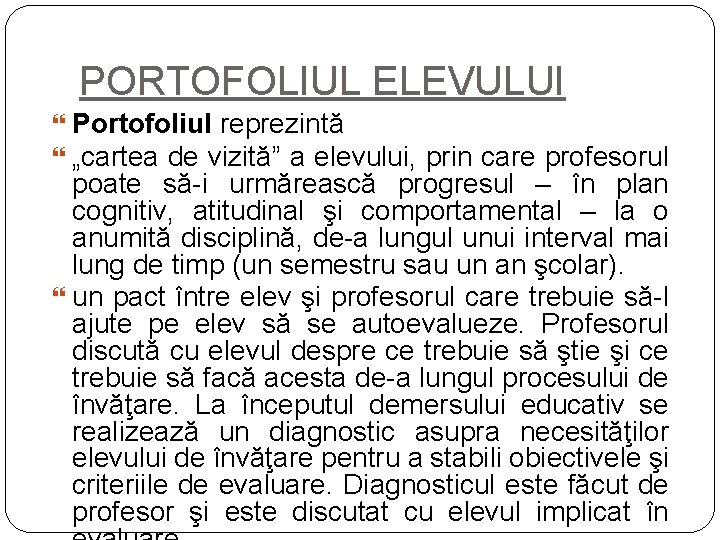 PORTOFOLIUL ELEVULUI Portofoliul reprezintă „cartea de vizită” a elevului, prin care profesorul poate să-i