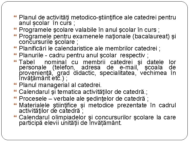  Planul de activităţi metodico-ştiinţifice ale catedrei pentru anul școlar în curs ; Programele