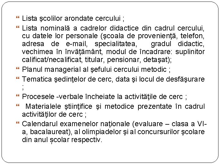  Lista şcolilor arondate cercului ; Lista nominală a cadrelor didactice din cadrul cercului,