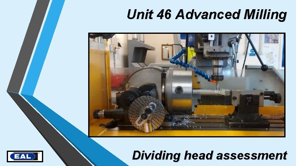 Unit 46 Advanced Milling Dividing head assessment 