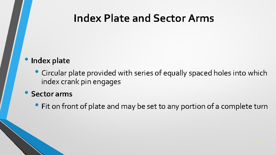 Index Plate and Sector Arms • Index plate • Circular plate provided with series