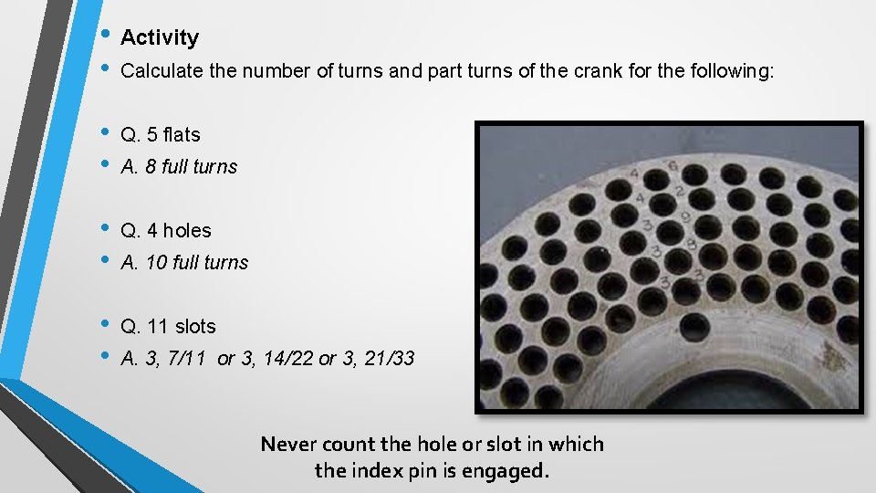  • Activity • Calculate the number of turns and part turns of the