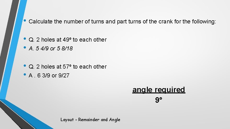  • Calculate the number of turns and part turns of the crank for