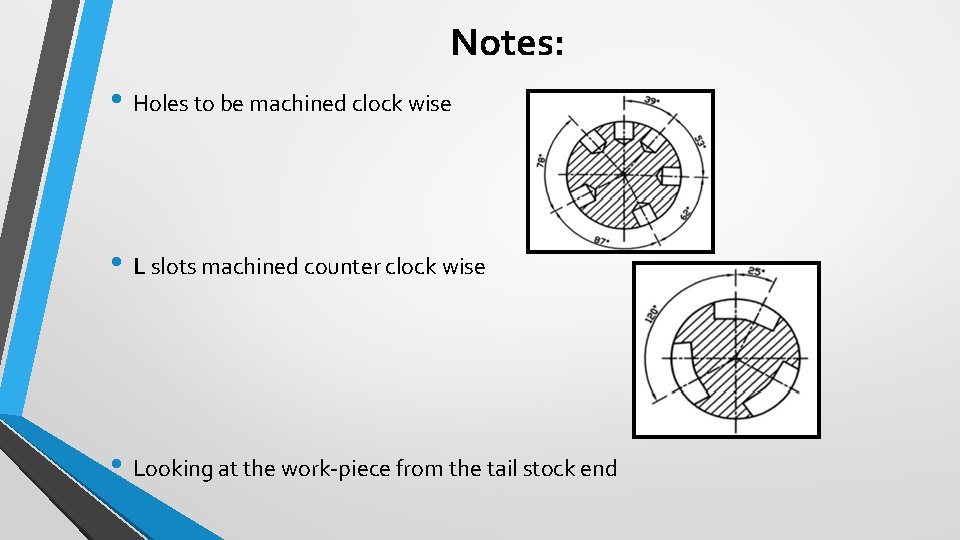 Notes: • Holes to be machined clock wise • L slots machined counter clock