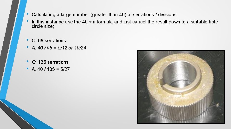  • • Calculating a large number (greater than 40) of serrations / divisions.