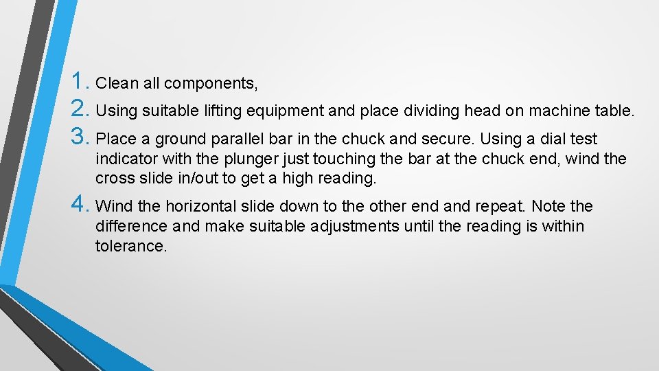 1. Clean all components, 2. Using suitable lifting equipment and place dividing head on