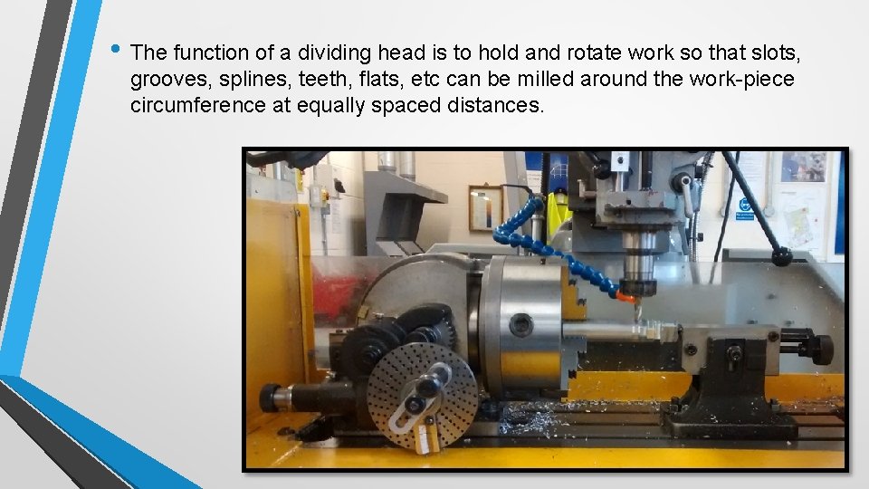  • The function of a dividing head is to hold and rotate work