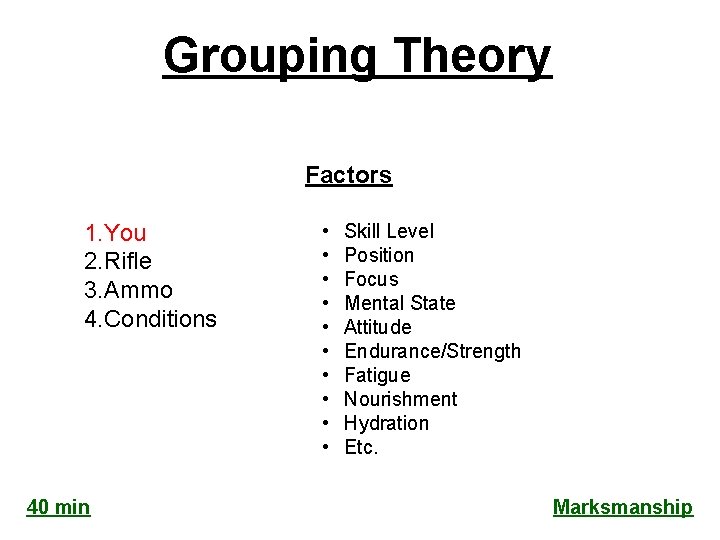 Grouping Theory Factors 1. You 2. Rifle 3. Ammo 4. Conditions 40 min •