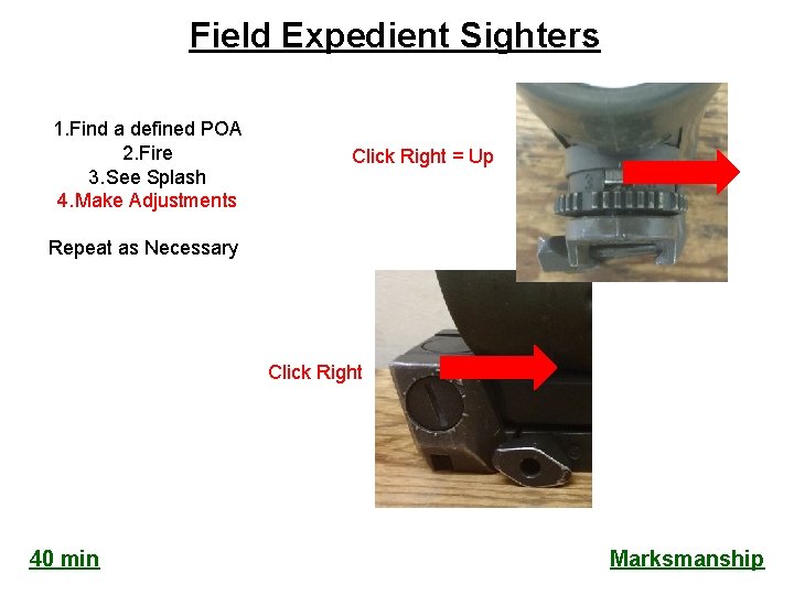 Field Expedient Sighters 1. Find a defined POA 2. Fire 3. See Splash 4.