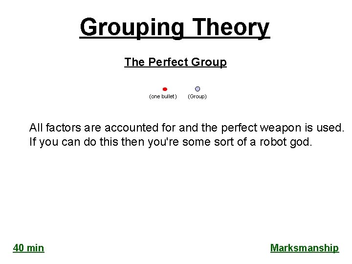 Grouping Theory The Perfect Group (one bullet) (Group) All factors are accounted for and