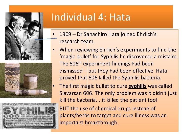 Individual 4: Hata • 1909 – Dr Sahachiro Hata joined Ehrlich’s research team. •