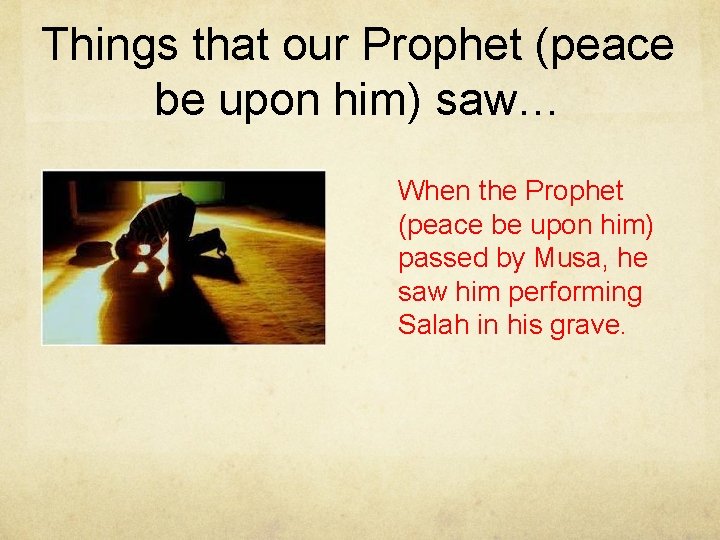 Things that our Prophet (peace be upon him) saw… When the Prophet (peace be