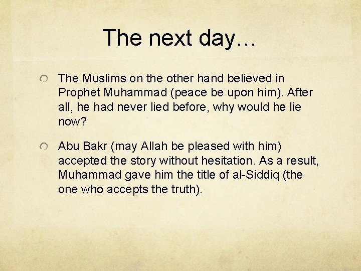 The next day… The Muslims on the other hand believed in Prophet Muhammad (peace