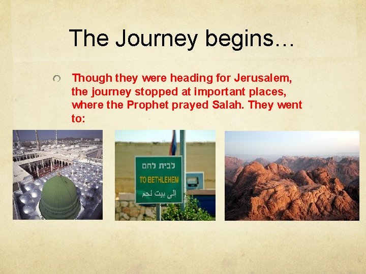 The Journey begins… Though they were heading for Jerusalem, the journey stopped at important