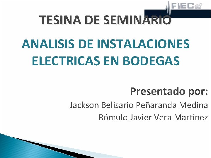 TESINA DE SEMINARIO ANALISIS DE INSTALACIONES ELECTRICAS EN BODEGAS Presentado por: Jackson Belisario Peñaranda