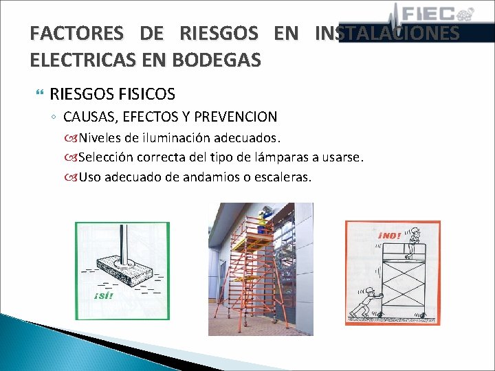 FACTORES DE RIESGOS EN INSTALACIONES ELECTRICAS EN BODEGAS RIESGOS FISICOS ◦ CAUSAS, EFECTOS Y