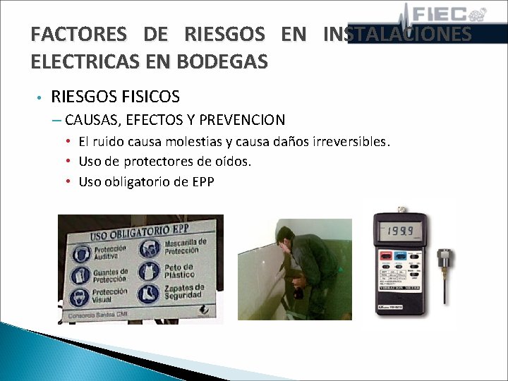 FACTORES DE RIESGOS EN INSTALACIONES ELECTRICAS EN BODEGAS • RIESGOS FISICOS – CAUSAS, EFECTOS