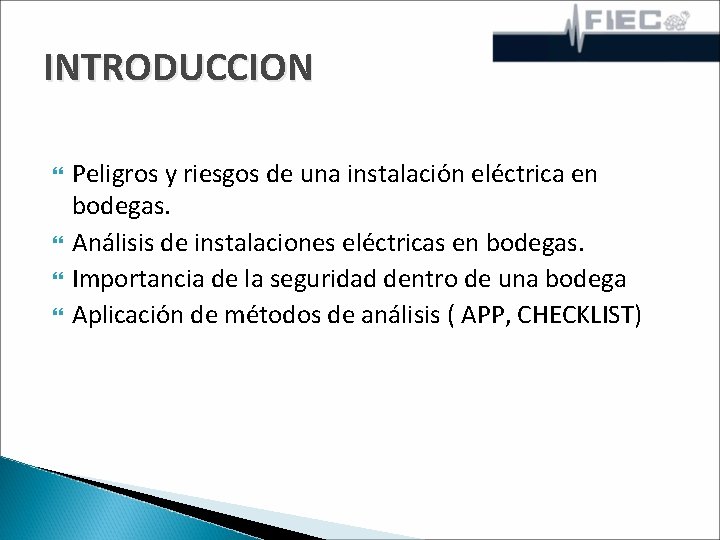 INTRODUCCION Peligros y riesgos de una instalación eléctrica en bodegas. Análisis de instalaciones eléctricas