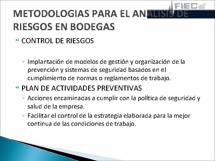 METODOLOGIAS PARA EL ANALISIS DE RIESGOS EN BODEGAS CONTROL DE RIESGOS ◦ Implantación de