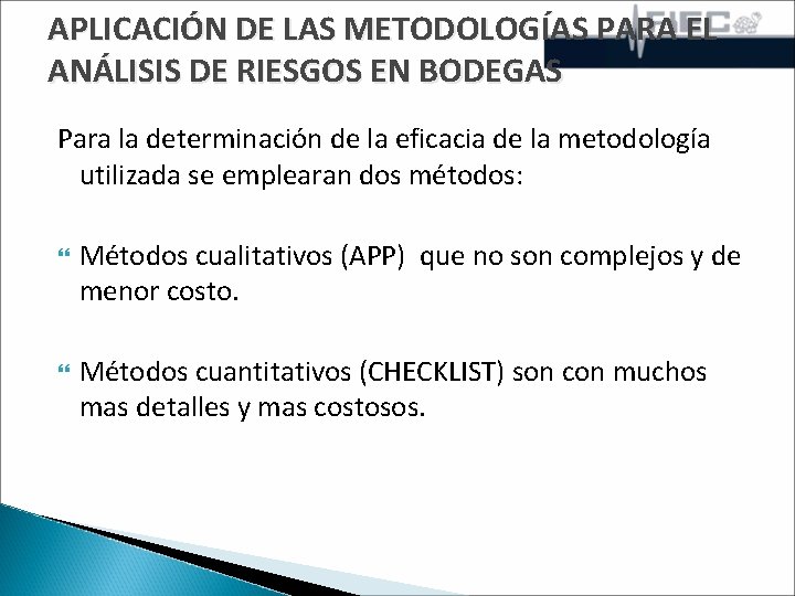 APLICACIÓN DE LAS METODOLOGÍAS PARA EL ANÁLISIS DE RIESGOS EN BODEGAS Para la determinación