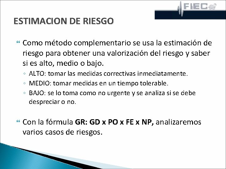 ESTIMACION DE RIESGO Como método complementario se usa la estimación de riesgo para obtener