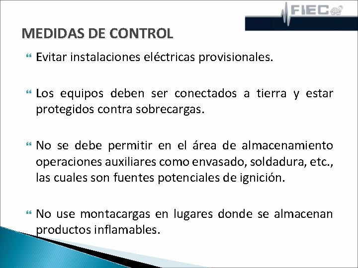 MEDIDAS DE CONTROL Evitar instalaciones eléctricas provisionales. Los equipos deben ser conectados a tierra