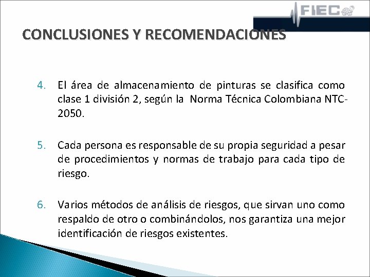 CONCLUSIONES Y RECOMENDACIONES 4. El área de almacenamiento de pinturas se clasifica como clase