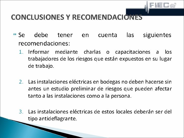 CONCLUSIONES Y RECOMENDACIONES Se debe tener recomendaciones: en cuenta las siguientes 1. Informar mediante