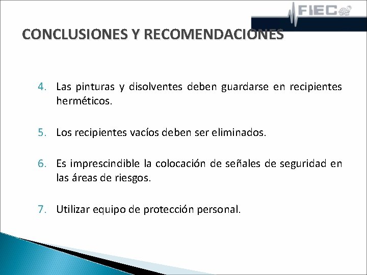 CONCLUSIONES Y RECOMENDACIONES 4. Las pinturas y disolventes deben guardarse en recipientes herméticos. 5.