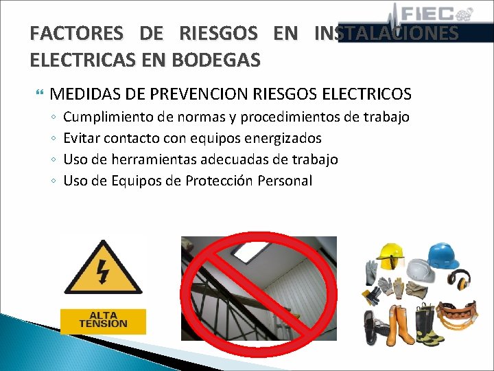 FACTORES DE RIESGOS EN INSTALACIONES ELECTRICAS EN BODEGAS MEDIDAS DE PREVENCION RIESGOS ELECTRICOS ◦