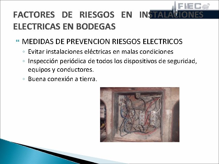 FACTORES DE RIESGOS EN INSTALACIONES ELECTRICAS EN BODEGAS MEDIDAS DE PREVENCION RIESGOS ELECTRICOS ◦