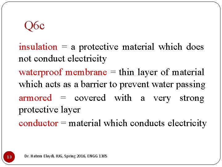 Q 6 c insulation = a protective material which does not conduct electricity waterproof