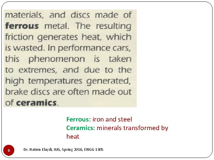 Ferrous: iron and steel Ceramics: minerals transformed by heat 6 Dr. Hatem Elaydi, IUG,