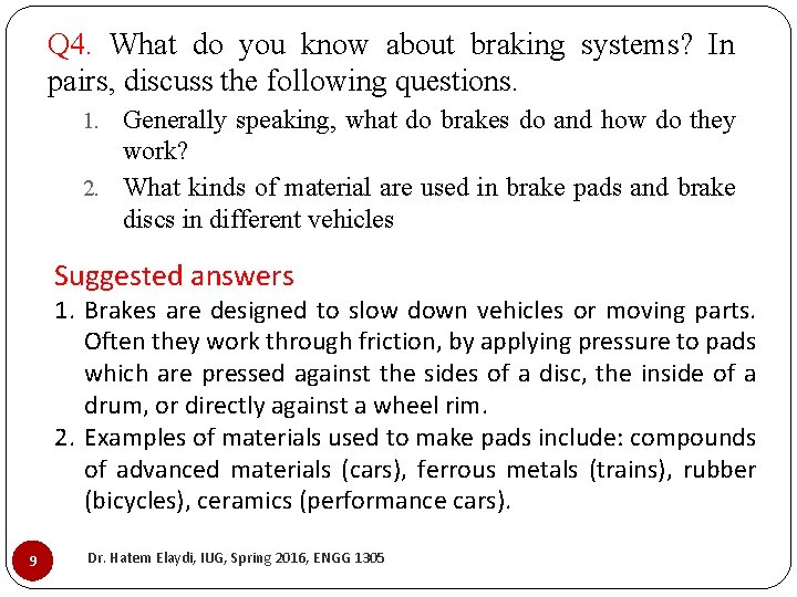 Q 4. What do you know about braking systems? In pairs, discuss the following