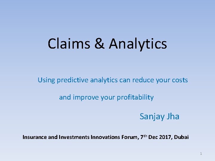 Claims & Analytics Using predictive analytics can reduce your costs and improve your profitability