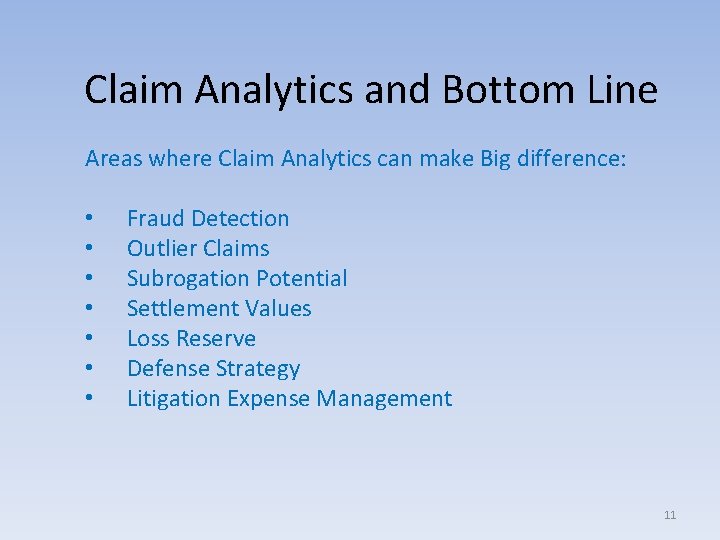 Claim Analytics and Bottom Line Areas where Claim Analytics can make Big difference: •