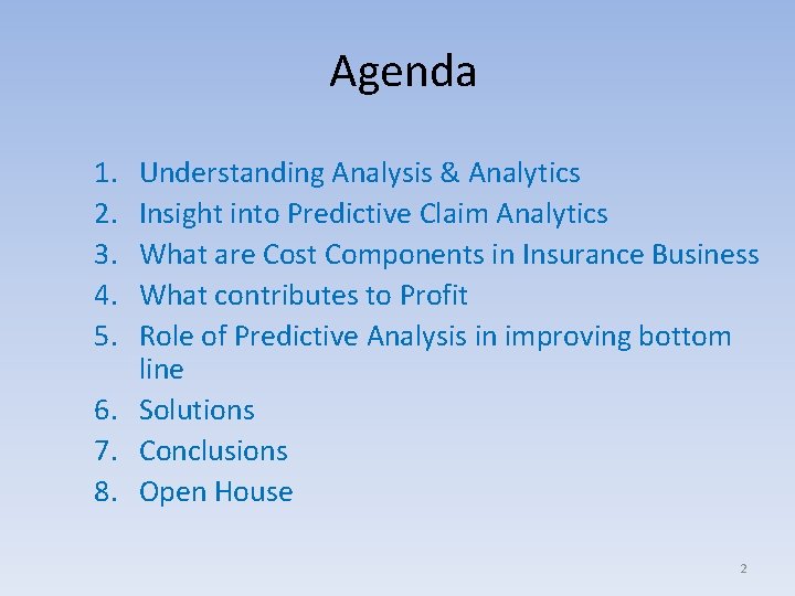 Agenda 1. 2. 3. 4. 5. Understanding Analysis & Analytics Insight into Predictive Claim