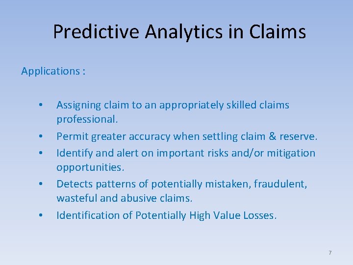 Predictive Analytics in Claims Applications : • • • Assigning claim to an appropriately