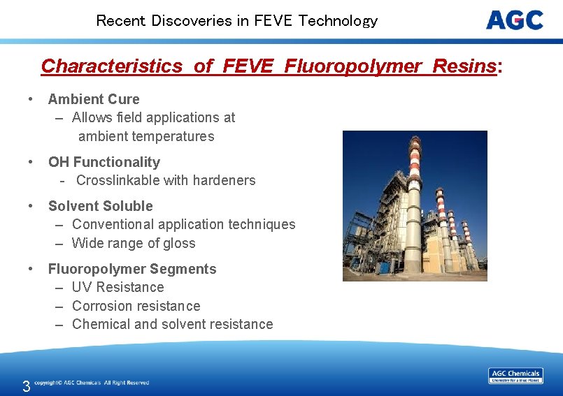 Recent Discoveries in FEVE Technology Characteristics of FEVE Fluoropolymer Resins: • Ambient Cure –