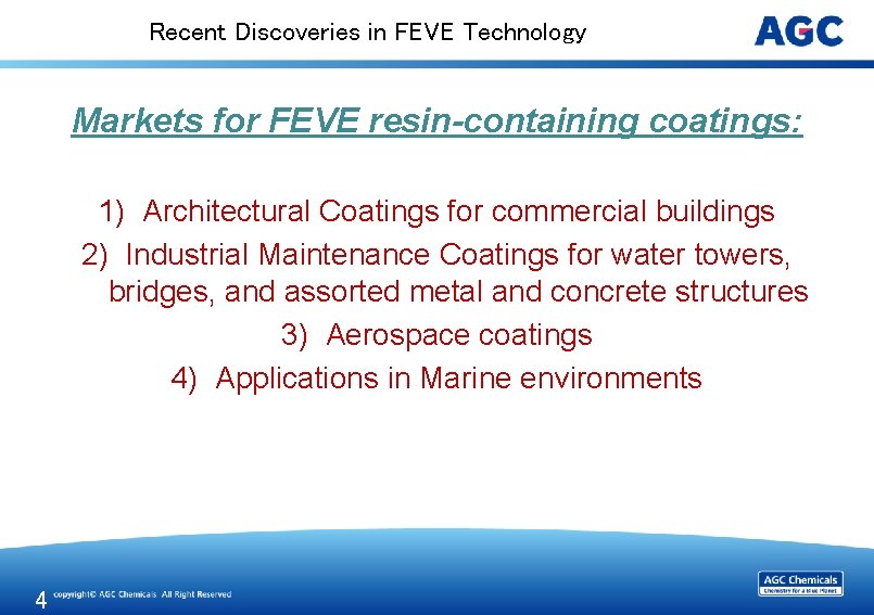 Recent Discoveries in FEVE Technology Markets for FEVE resin-containing coatings: 1) Architectural Coatings for
