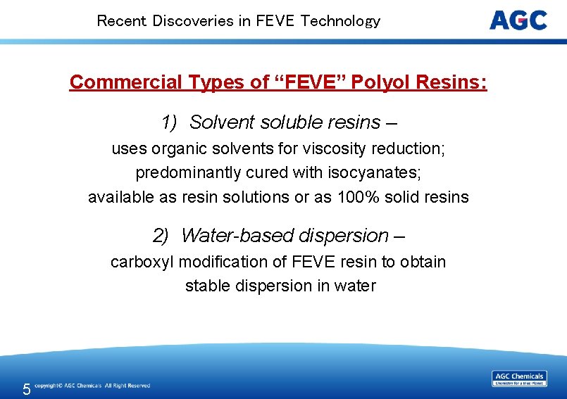 Recent Discoveries in FEVE Technology Commercial Types of “FEVE” Polyol Resins: 1) Solvent soluble