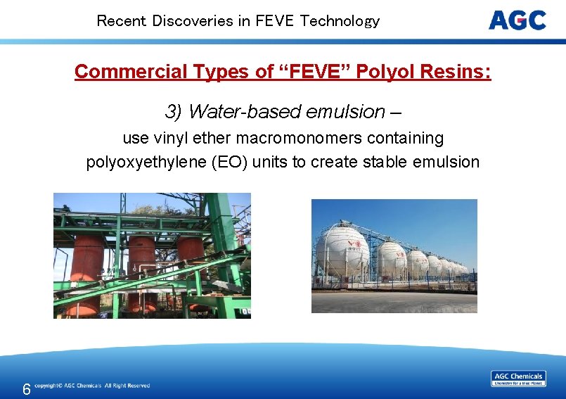 Recent Discoveries in FEVE Technology Commercial Types of “FEVE” Polyol Resins: 3) Water-based emulsion