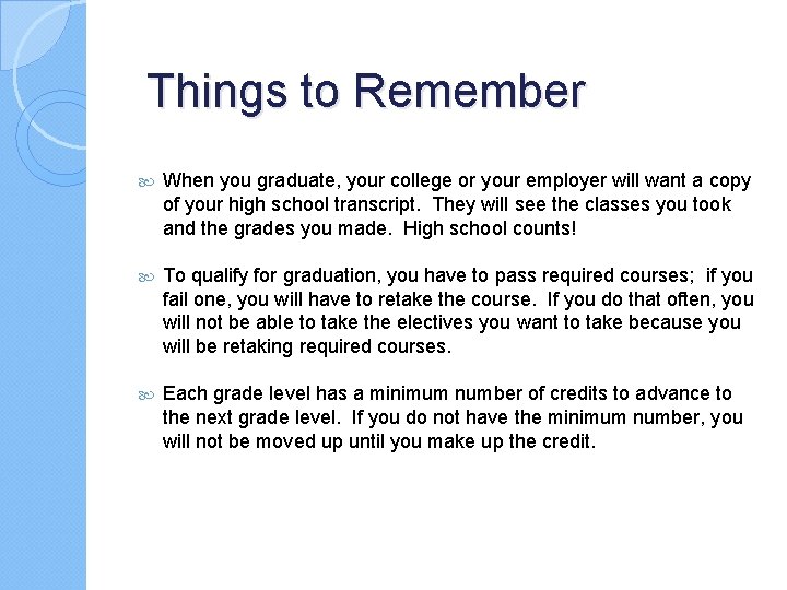 Things to Remember When you graduate, your college or your employer will want a