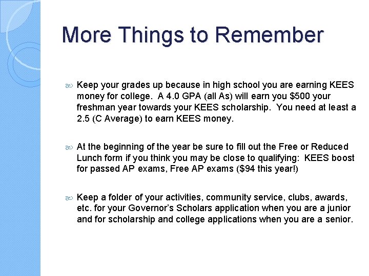 More Things to Remember Keep your grades up because in high school you are