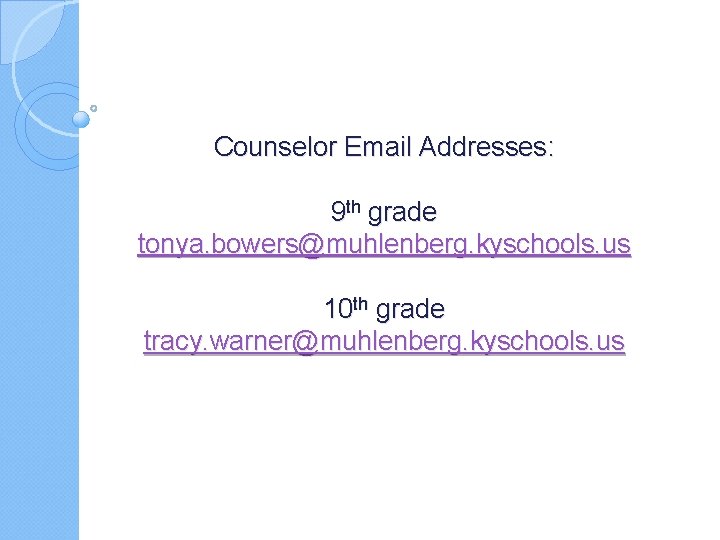 Counselor Email Addresses: 9 th grade tonya. bowers@muhlenberg. kyschools. us 10 th grade tracy.