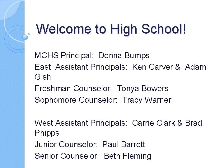 Welcome to High School! MCHS Principal: Donna Bumps East Assistant Principals: Ken Carver &