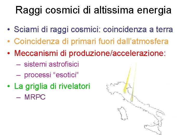 Raggi cosmici di altissima energia • Sciami di raggi cosmici: coincidenza a terra •