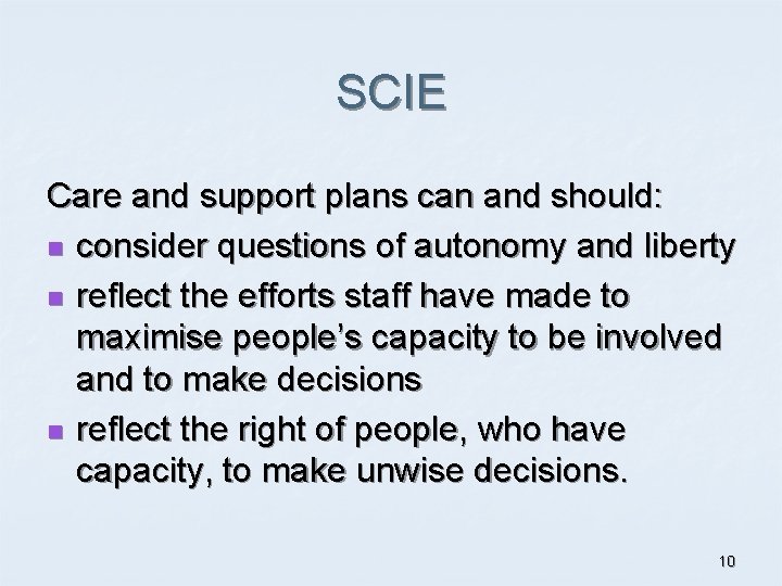 SCIE Care and support plans can and should: n consider questions of autonomy and