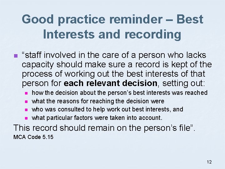 Good practice reminder – Best Interests and recording n “staff involved in the care