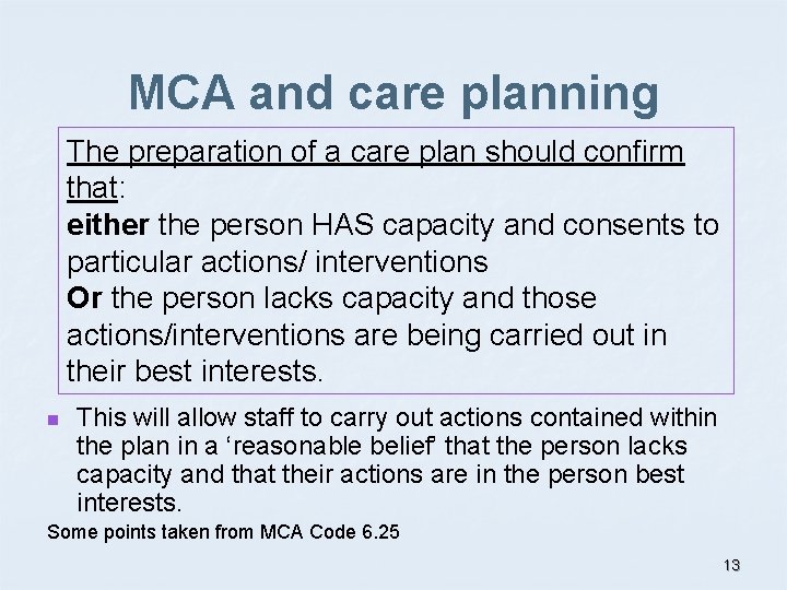 MCA and care planning The preparation of a care plan should confirm that: either